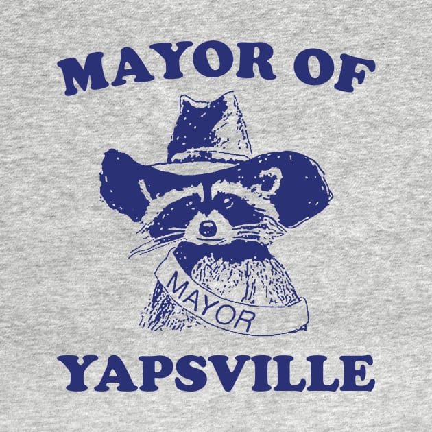 Mayor of Yapsville shirt, funny Raccon Meme by ILOVEY2K